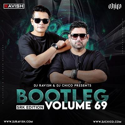 Bootleg Vol.69 - Dj Ravish X Dj Chico